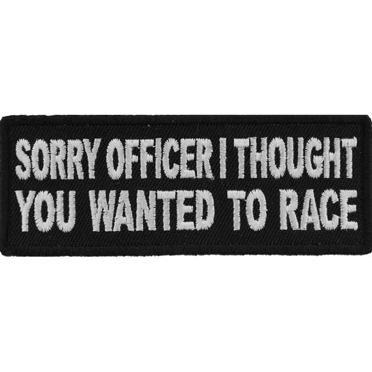 P5792 Sorry Officer I thought you wanted to race Funny Biker Patch